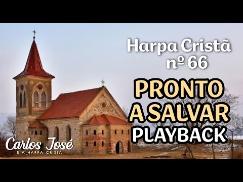 PRONTO A SALVAR - Harpa Cristã nº 66 - CARLOS JOSÉ (playback)