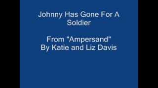 Katie and Liz Davis - Johnny Has Gone For A Soldier