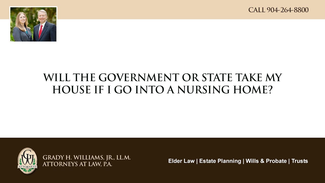 Video - Will the government or state take my house if I go into a nursing home?
