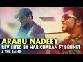 Arabu Naadey Revisited By Haricharan Ft Bennet The Band