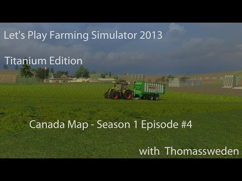 Let's Play Farming Simulator 2013 Titanium Edition Add-On - Canada Map - Season 1 Episode 4