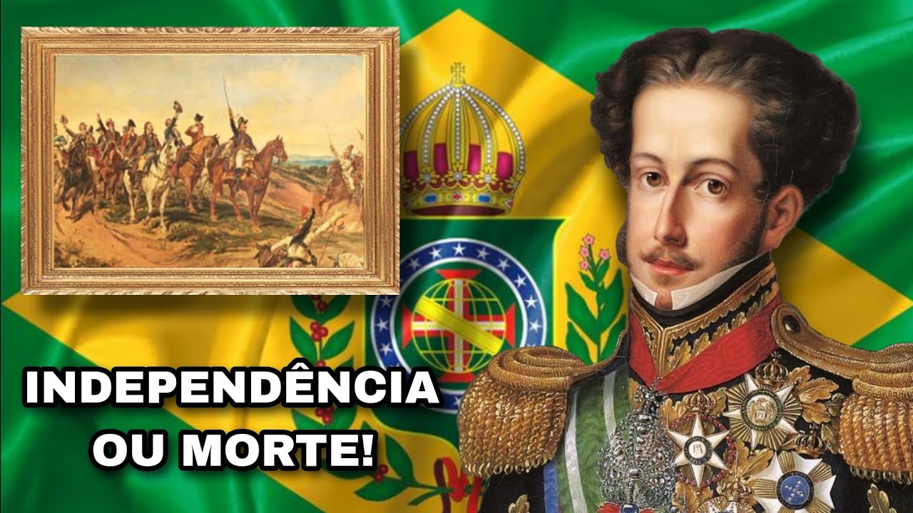 INDEPENDENCE OF BRAZIL - THE JOURNEY FROM DOM PEDRO TO IPIRANGA