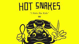 Hot Snakes - I Hate the Kids