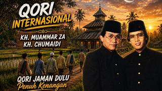 Download lagu QORI INTERNASIONAL, K H Muammar Za dan K H Chumaidi, Qori Termerdu Jaman Dulu, Tilawah Al Qur'an. mp3