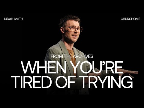 When You're Tired of Trying | Judah Smith