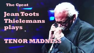 Jean Toots Thielemans plays Tenor Madness.