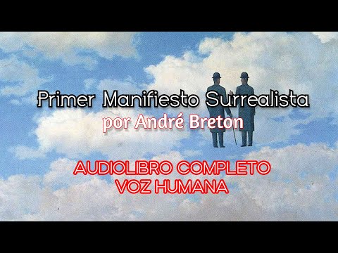 PRIMER MANIFIESTO SURREALISTA - por André Breton - AUDIOLIBRO COMPLETO  -VOZ HUMANA