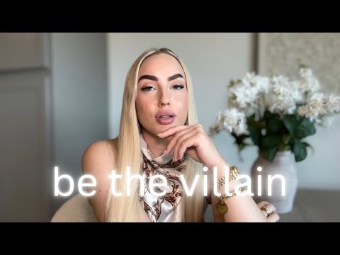 be the villain.