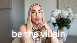 be the villain.