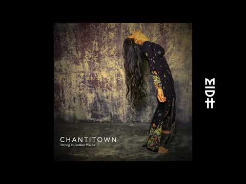 Chantitown - Strong In Broken Places