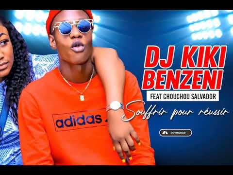 DJ KIKI BENZENI feat CHOUCHOU SALVADOR - SOUFFRIR POUR RÉUSSIR