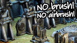 Paint all your 40k terrain in 1 hour. NO BRUSH! NO AIRBRUSH!