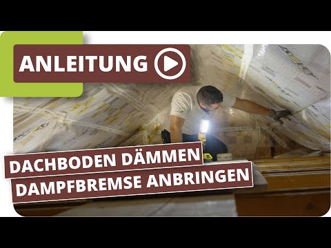 Dachboden dämmen und Dampfbremse anbringen