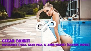 Clean Bandit (feat. Sean Paul & Anne-Marie) - Rockabye (SHAKED Remix) | [Infinite Music]