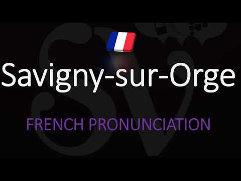 How to Pronounce Savigny sur Orge? French Pronunciation