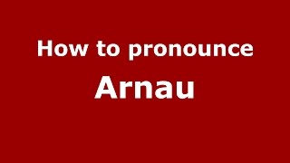 How to pronounce Arnau
