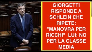 GIORGETTI RISPONDE A SCHLEIN CHE RIPETE: "MANOVRA PER RICCHI"  LUI: NO PER LA CLASSE MEDIA