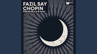 Chopin; Fazil Say - 24 Preludes, Op. 28 No. 6 In B Minor video