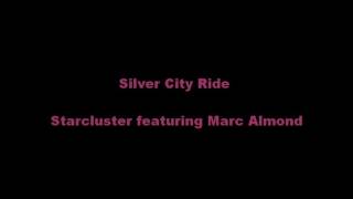 Silver City Ride - Starcluster featuring Marc Almond