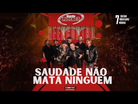 Saudade não mata ninguém - Rota 3 Reencontro 2025 ao vivo