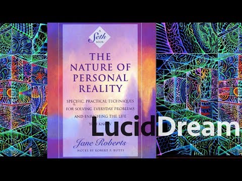 LucidDream Seth Material - Nature of Personal Reality 2