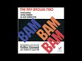 The Ray Brown Trio - Bam Bam Bam - 01.- Introductory Announcement -- 02.-F S R  (For Sonny Rollins)