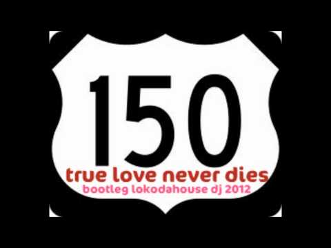 albert aponte & dick ray - ciento cinquenta true love never dies (BOOTLEG LOKODAHOUSE 2012)