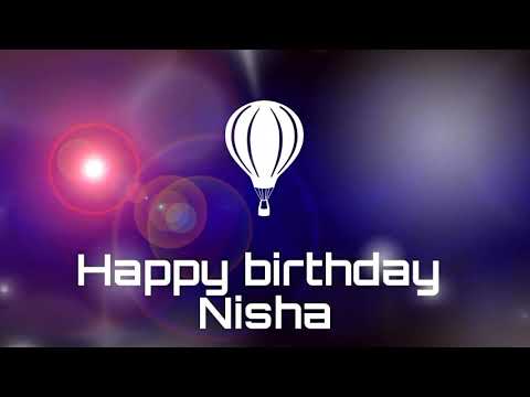 Happy birthday Nisha, birthday greetings status