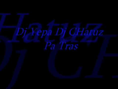 Dj Yepa Yepa & Dj Surprise Y Dj ChaTuz - Pa tras