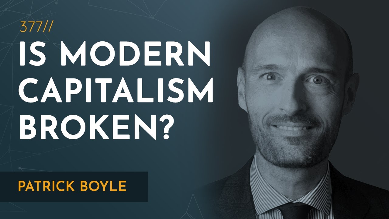 Is Modern Capitalism Broken? | Patrick Boyle