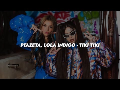 Ptazeta, Lola Indigo - Tiki Tiki || LETRA