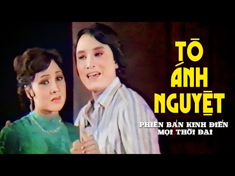 TÔ ÁNH NGUYỆT 1985 | Phiên Bản Kinh Điển mọi thời đại ( BẢN MÀU RÕ ĐẸP)