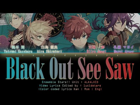 「 ES!! 」Black Out See Saw - ALKALOID [KAN/ROM/ENG]