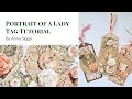 Portrait of a Lady Tags Tutorial by Anna Sigga | Graphic 45