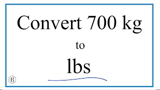 How to Convert 700 Kilograms to Pounds (700kg to lb)