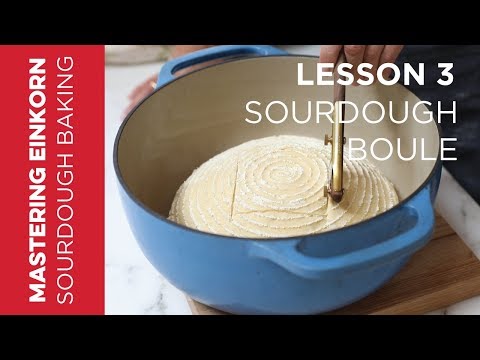 Einkorn Sourdough Boule - Mastering Einkorn Sourdough Baking: Lesson 3