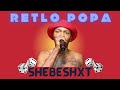 RETLO POPA SHEBESHX New Hit