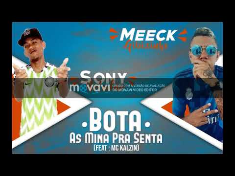 BOTA AS MINA PRA SENTA MEECK GIBIZINHO E SONY BOLADAO