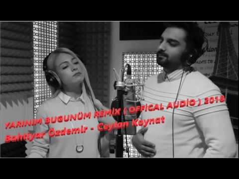Ceylan Koynat - Bahtiyar Özdemir - Yarınım Bugünüm - Remix - Offical Audio - 2018