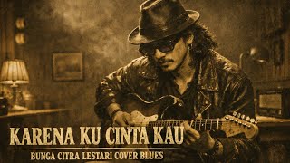 Download lagu KARENA KU CINTA KAU – Bunga Citra Lestari (Blues Cover) | Vintage Soulful Version by THELINK mp3 Download lagu KARENA KU CINTA KAU – Bunga Citra Lestari (Blues Cover) | Vintage Soulful Version by THELINK mp3