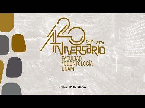 120 aniversario de la Facultad de Odontología - Gaceta UNAM