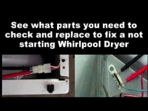 Whirlpool Dryer Won't Start - See The Parts You Need T Check