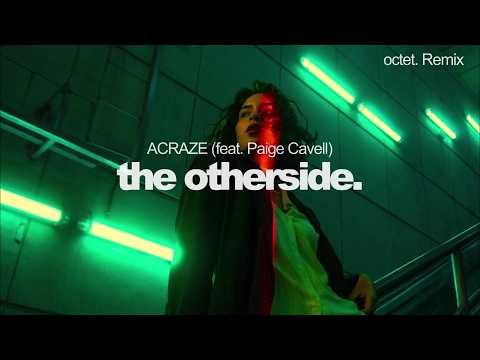 ACRAZE, Paige Cavell - The Otherside (octet. Remix)