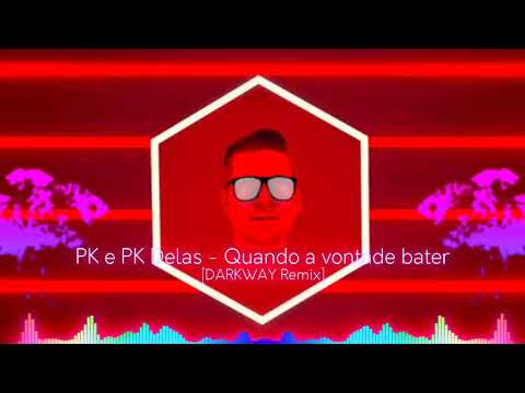 PK e PK Delas - Quando a vontade bater (DARKWAY Remix) | [PREMIERE]