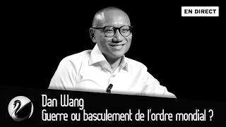 Menace de guerre ou basculement de l'ordre mondial ? Dan Wang