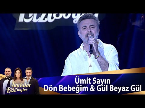 Ümit Sayın - Dön Bebeğim & Gül Beyaz Gül