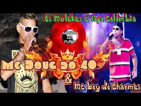 MC BOY DO CHARMES E DOUG DO 40 - OS MULEKE É TIPO COLÔMBIA (2013 HD).