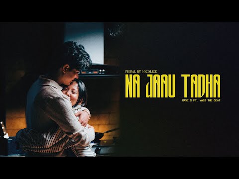 KAVI G X @YABITheGOAT | NA JAAU TADHA | OFFICIAL MUSIC VIDEO