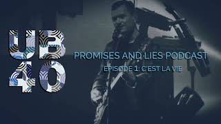 UB40 Podcast - Promises and Lies - Episode #1 - C'est La Vie.