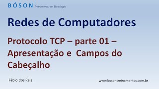 Curso de Redes - Protocolo TCP - parte 01 - Campos do Cabeçalho